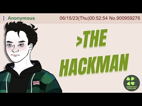 THE HACKMAN - FULL VERSION | 4chan Greentext Animations