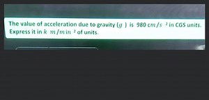 The value of acceleration due to gravity (g) is 980 \mathrm{cm}... | Filo