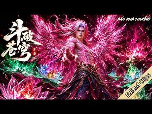 🌟VIETSUB | Đấu Phá Thương Khung | Tiêu Viêm Chém Bắc Long Vương："Ngươi Sẵn Sàng Chết Chưa?" | P2