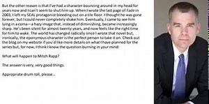 A Note From Kyle Mills I can’t believe it, but I’ve reached the end of an era. One of the best of my life. As many of you know, I’m currently finishing up CODE RED, Book 22 in the Mitch Rapp saga. After a lot of thought, I’ve decided that it’s going to be my final contribution to the series. The first thing that comes to mind as I write these words is gratitude. It was incredibly intimidating to be offered an opportunity to take on one of the most iconic thriller series in the world. Not only be