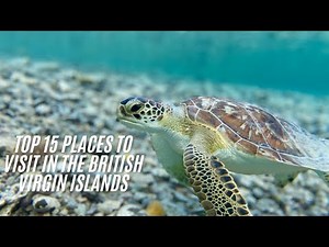 Top 15 Places to Visit in the British Virgin Islands