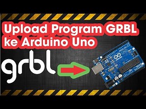 Memasukan / Upload software grbl ke Arduino Uno !!!!