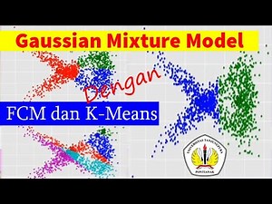 Gaussian Mixture Model (GMMs) Clustering with Fuzzy C-Means dan K-Means