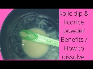 Kojic dip and licorice powder/ benefits / how to properly dissolve.