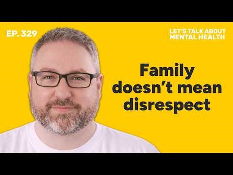 Toxic family relationships: when family crosses the line (Episode 329)