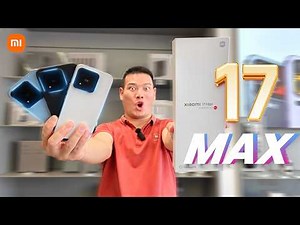 Xiaomi 17 Max First Look & 17 Ultra Comparison