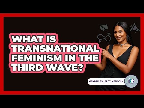 What Is Transnational Feminism In The Third Wave?
