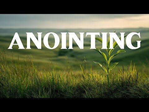 ANOINTING - Worship Instrumental for Prayer & Healing