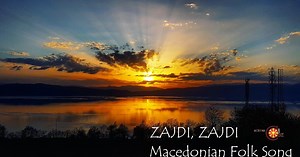 ZAJDI, ZAJDI JASNO SONCE - FAMOUS MACEDONIAN SONG