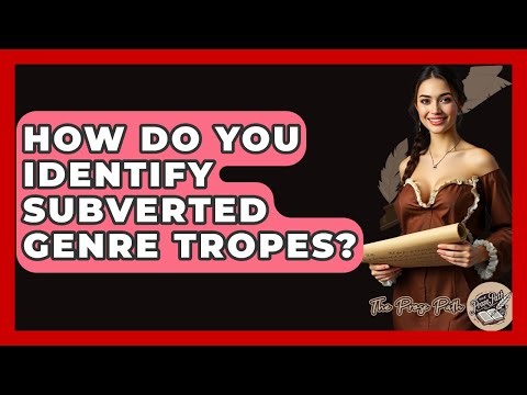 How Do You Identify Subverted Genre Tropes? - The Prose Path