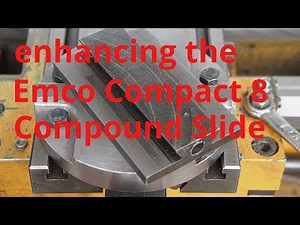 Emco Compact 8 compound slide enhancements