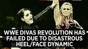 WWE Divas Revolution Has Failed Due To Disastrous Heel/Face Dynamic