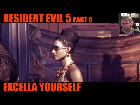 Excella Yourself - Resident Evil 5 ~ Part 5