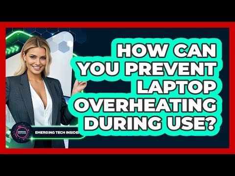 How Can You Prevent Laptop Overheating During Use? - Emerging Tech Insider