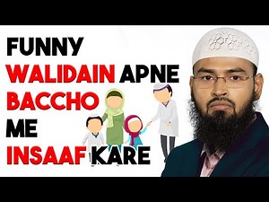 FUNNY - Walidain Apne Baccho Me Insaaf Kare By Adv. Faiz Syed