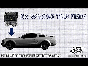So What's The Plan? - S197 V6 Mustang Coyote Swap Project Part 2