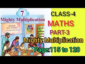 CLASS-4/MATHS/ CHAPTER - 7 / Mighty Multiplication/ part -3/page:115 to 120/NEW TEXT BOOK 2025🥰