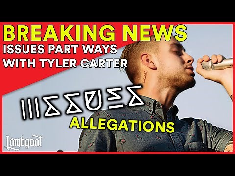 BREAKING Issues part ways with Tyler Carter following allegations!