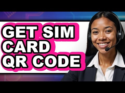 How to Get Sim Card QR Code - Easy Guide
