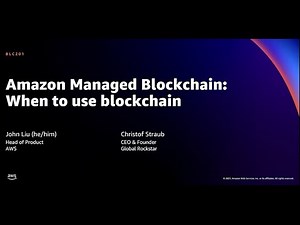 AWS re:Invent 2021 - Amazon Managed Blockchain: When to use blockchain