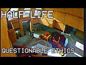 Questionable Ethics | Half-Life