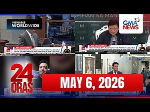 24 Oras Express: May 6, 2026 [HD]