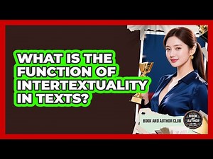 What Is The Function Of Intertextuality In Texts?