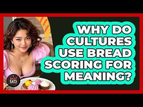 Why Do Cultures Use Bread Scoring For Meaning? - Best Eats Worldwide