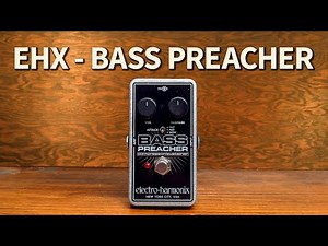 Electro-Harmonix - Bass Preacher