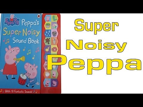 Peppa Pig | Super noisy sound book | Is it Fun for kids.