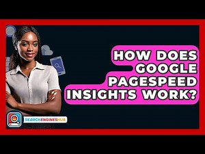 How Does Google PageSpeed Insights Work? - SearchEnginesHub.com