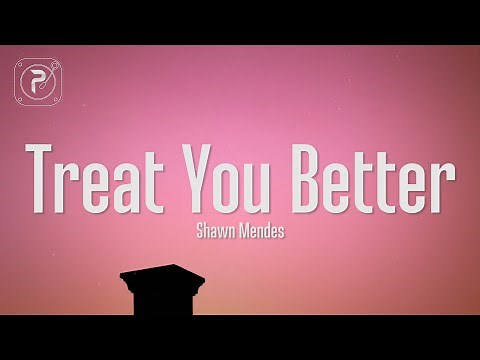 Treat You Better - Shawn Mendes (Lyrics)