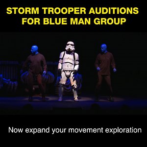 Blue Man Group's casting and training process is intense...even for the Galactic Empire. | Blue Man Group