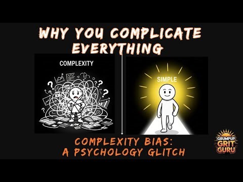 Why You Complicate Everything | The Psychology Trick That Keeps You Stuck -Complexity Bias Explained