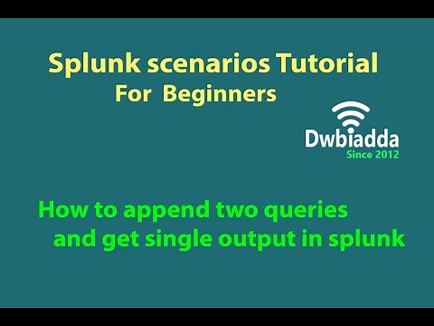 How to append two queries and get single output in splunk | splunk scenarios tutorial