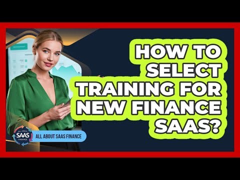 How To Select Training For New Finance SaaS?