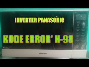 MICROWAVE PANASONIC KODE ERROR H-98
