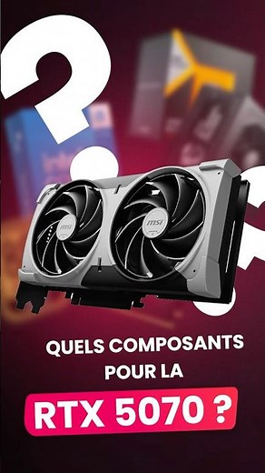 RTX 5070 : LA meilleure config 🔥 (CPU, RAM, Alim – ce qu’il faut VRAIMENT)