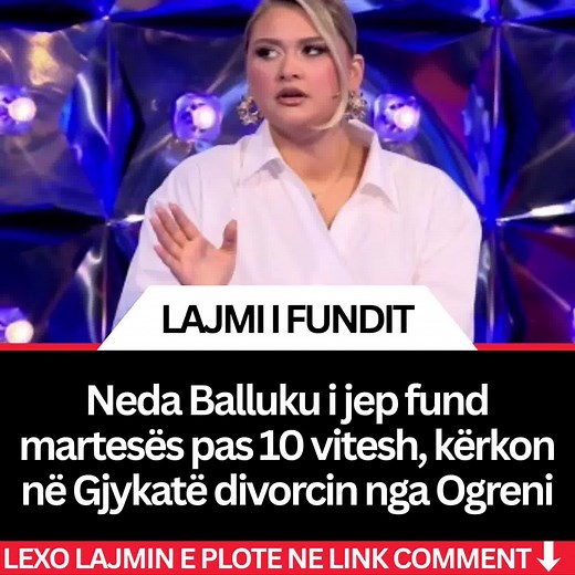 🚨#BREAKINGNEWS Neda Balluku i jep fund martesës pas 10 vitesh, kërkon në Gjykatë divorcin nga Ogreni. 🔗𝐒𝐇𝐓𝐘𝐏 𝐋𝐈𝐍𝐊𝐔𝐍 𝐍𝐄 𝐂𝐎𝐌𝐌𝐄𝐍𝐓👇👇👇 | Revista Lajme