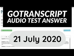 GoTranscript Audio Test Answers 21 July 2020