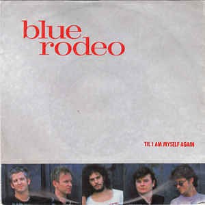Blue Rodeo – Til I Am Myself Again
