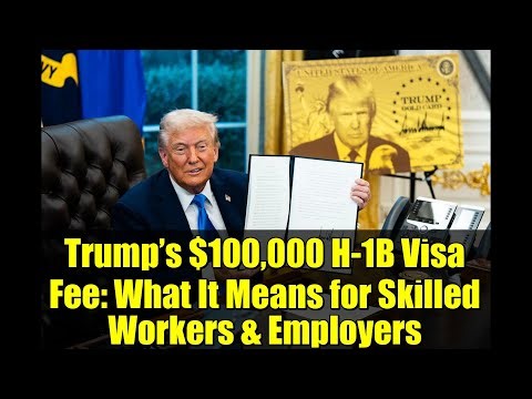 Trump’s $100,000 H-1B Visa Fee: What It Means for Skilled Workers & Employers