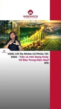 VDSC Chỉ Ra Nhóm Cổ Phiếu Tốt 2026 – Tiền và Vốn Đang Chảy Về Đâu Trong Năm Nay? (P3)