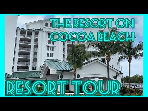 Full Tour - The Resort on Cocoa Beach | Cocoa Beach, FL 2020