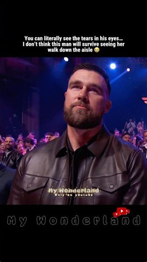 You Can See the Tears in Travis Kelce’s Eyes, Imagine Him Seeing Taylor Swift Walk Down the Aisle