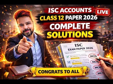 ISC ACCOUNTS CLASS 12 PAPER 2026 COMPLETE SOLUTIONS LIVE
