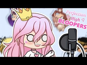 Perfection High (Bloopers) | Voice Acted & Animated Gacha Series