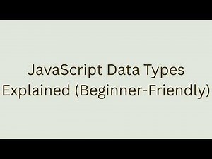 JavaScript Data Types Explained (Beginner-Friendly)