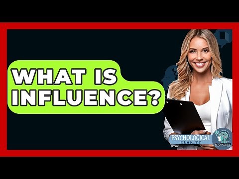What Is Influence? - Psychological Clarity