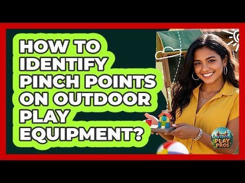 How To Identify Pinch Points On Outdoor Play Equipment?